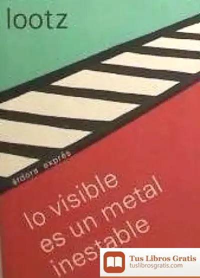 Descargar Lo Visible Es Un Metal Inestable de Gabriel Gatti Casal de Rey