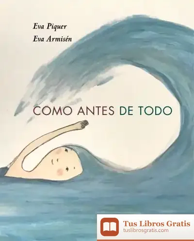 Descargar Como Antes De Todo de Eva Piquer