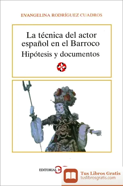 Descargar La Técnica Del Actor Español En El Barroco