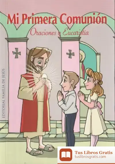 Descargar Mi Primera Comunión. Oraciones Y Eucaristía de Familia de Jesus