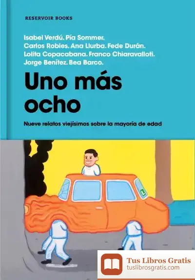 Descargar Uno Más Ocho: Nueve Relatos Viejísimos Sobre La Mayoría De Edad de Federico Durán Basallote