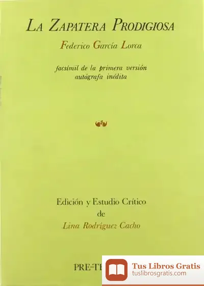 Descargar La Zapatera Prodigiosa (Facsímil De La Primera Versión Autógrafa Inédita) de Federico García Lorca