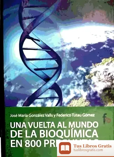 Descargar Una Vuelta Al Mundo De La Bioquímica En 800 Preguntas de Antologia