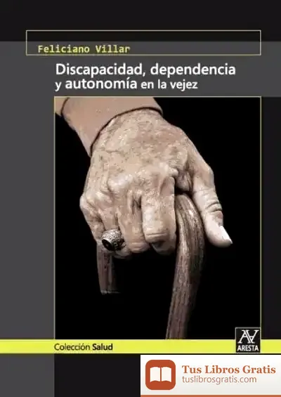 Descargar Discapacidad, Dependencia Y Autonomía En La Vejez