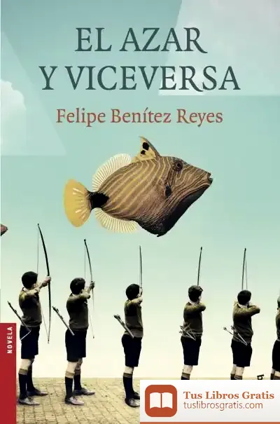 Descargar El Azar Y Viceversa de Felipe Benítez Reyes