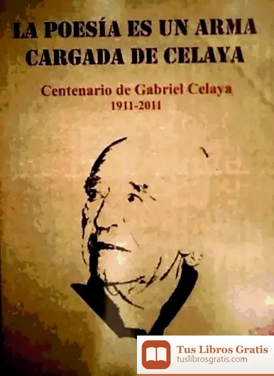 Descargar La Poesía Es Un Arma Cargada De Celaya : Centenario Del Nacimiento Del Poeta Gabriel Celaya