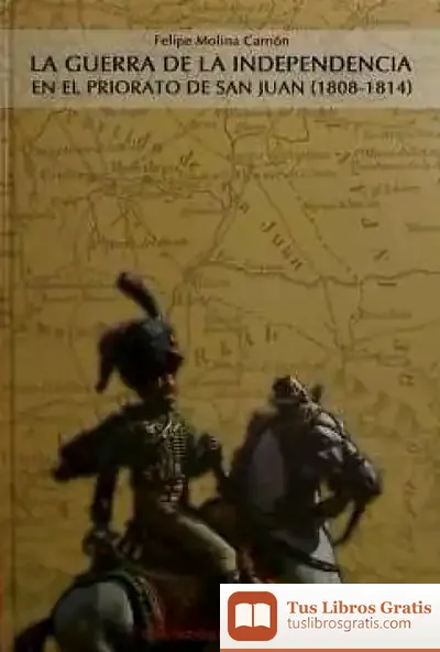 Descargar Guerra De La Independencia En El Priorato De Sant Juan (1808-1814) de José Enrique Gargallo Gil