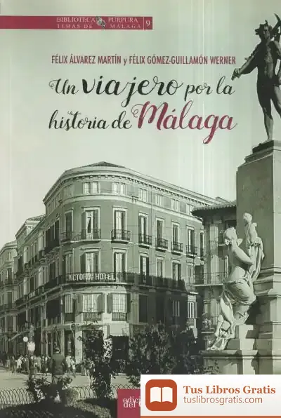 Descargar Un Viajero Por La Historia De Málaga de Félix Álvarez Martín