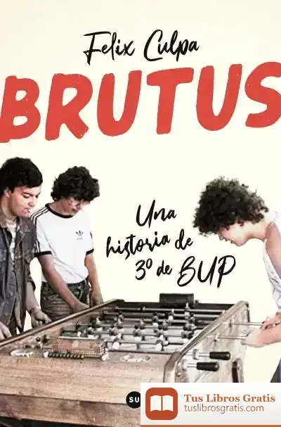 Descargar Brutus, Una Historia De 3º De Bup de Felix Culpa