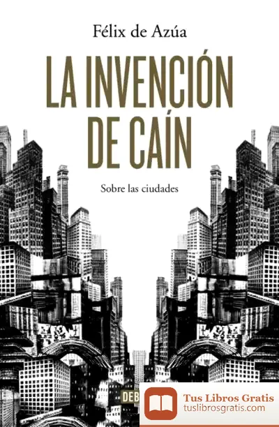 Descargar La Invención De Caín de Félix de Azúa