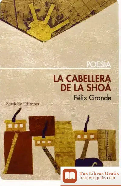 Descargar La Cabellera De La Shoá de Félix Grande