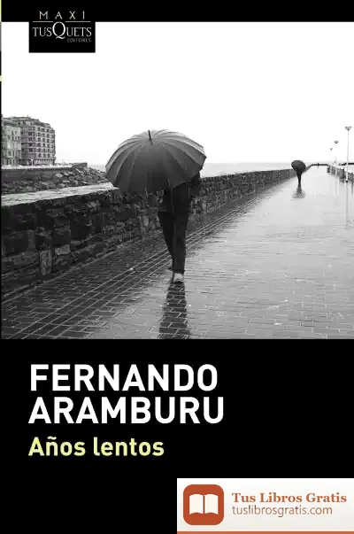 Descargar Años Lentos de Fernando Aramburu