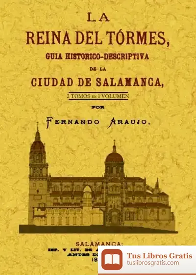 Descargar La Reina Del Tormes. Guía Histórico-Descriptiva De La Ciudad De Salamanca de Francisco Toledo Lobo