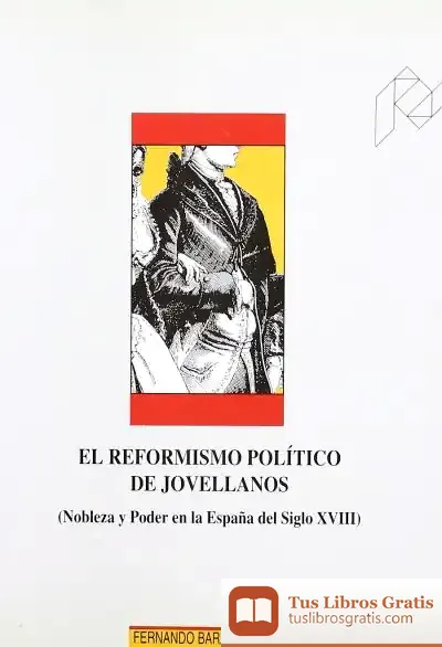 Descargar El Reformismo Político De Jovellanos. (Nobleza Y Poder En La España Del Siglo Xviii)