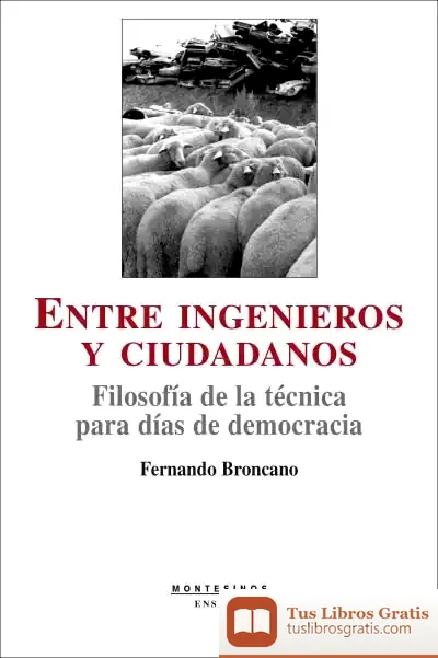 Descargar Entre Ingenieros Y Ciudadanos : Filosofía De La Técnica Para Días De Democracia de Rafael de Fuentes Cortes