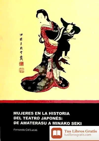 Descargar Mujeres En La Historia Del Teatro Japones: De Amaterasu A Minako Seki