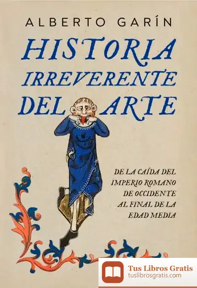 Descargar Historia Irreverente Del Arte