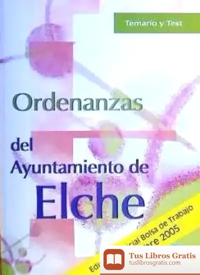 Descargar Ordenanzas Del Ayuntamiento De Elche. Temario Y Test