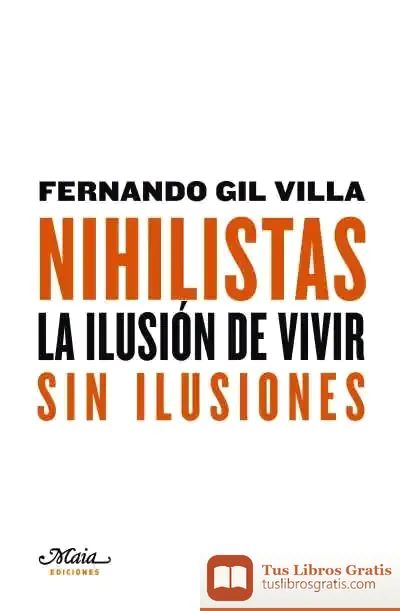 Descargar Nihilistas. La Ilusión De Vivir Sin Ilusiones