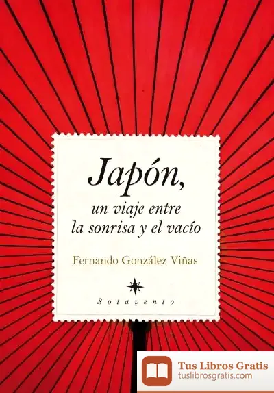 Descargar Japón, Un Viaje Entre La Sonrisa Y El Vacío de Fernando González Viñas