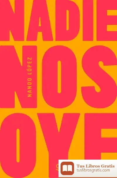 Descargar Nadie Nos Oye de Fernando J. López