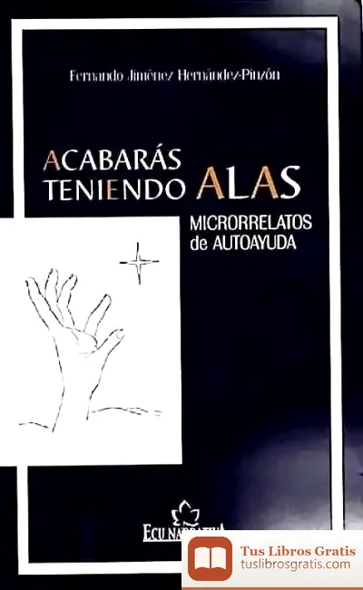 Descargar Acabarás Teniendo Alas. Microrrelatos De Autoayuda