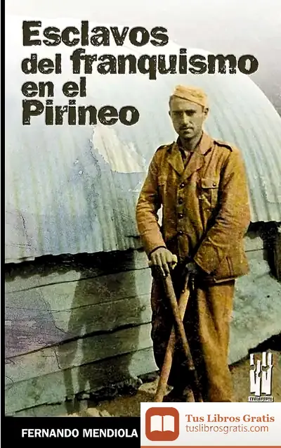 Descargar Esclavos Del Franquismo En El Pirineo: La Carretera Igal-Vidangoz -Roncal (1939-1941)