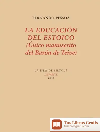 Descargar La Educación Del Estoico (Único Manuscrito Del Barón De Teive)