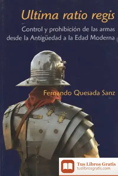 Descargar Ultima Ratio Regis. Control Y Prohibición De Las Armas de Jesús Luque Moreno