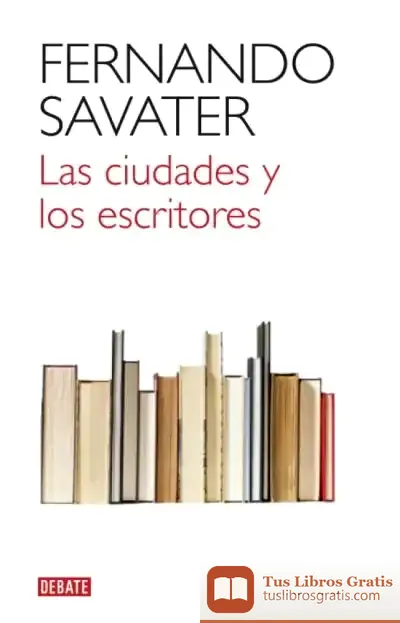 Descargar Las Ciudades Y Los Escritores de Fernando Savater