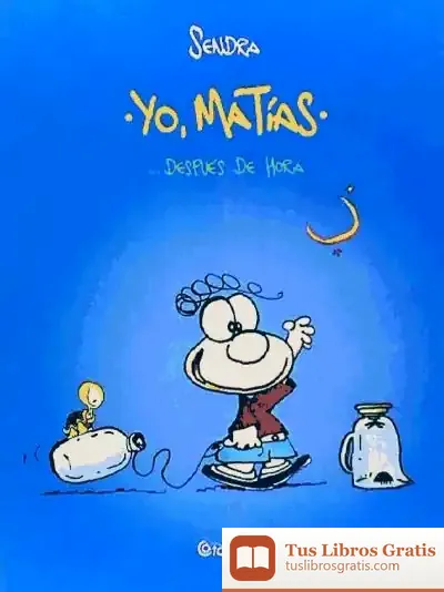 Descargar Yo, Matias... Despues De Hora (Comic) de Fernando Sendra
