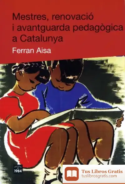 Descargar Mestres, Renovació I Avantguarda Pedagògica A Catalunya de José María Pardo Sáenz