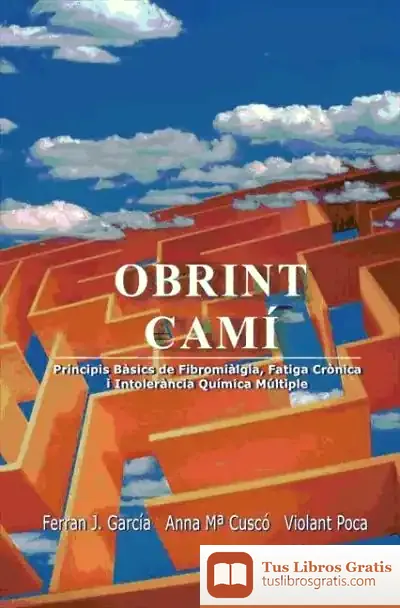 Descargar Obrint Camí. Principis Bàsics De La Fibromiàlgia, Fatiga Crònica I Intolerància Química Múltiple