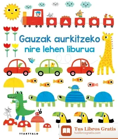 Descargar Gauzak Aurkitzeko Nire Lehen Liburua