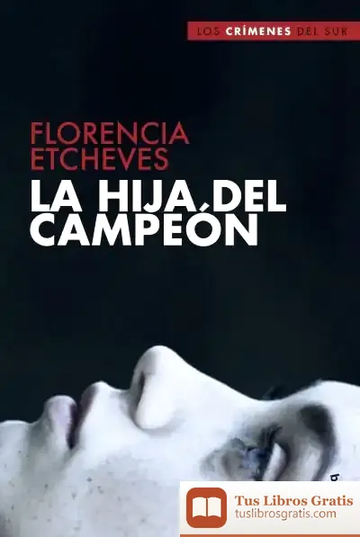 Descargar La Hija Del Campeón de Florencia Etcheves