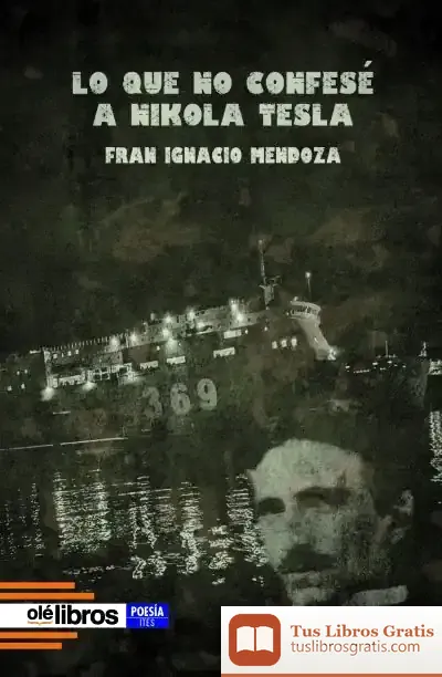 Descargar Lo Que No Confesé A Nikola Tesla de Fran Ignacio Mendoza