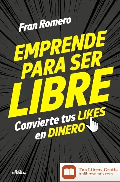 Descargar Emprender Para Ser Libre de Fran Romero