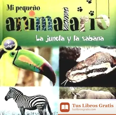 Descargar Mi Pequeño Animalario. La Jungla Y La Sabana de Jean Gross