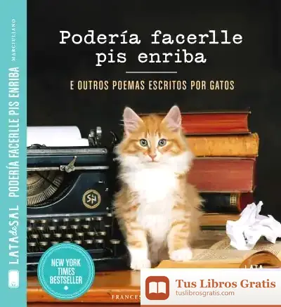 Descargar Podería Facerlle Pis Enriba E Outros Poemas Escritos Por Gatos de Francesco Marciuliano