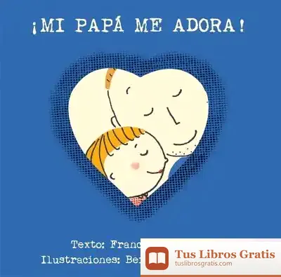 Descargar Mi Papa Me Adora de Francesco Pittau