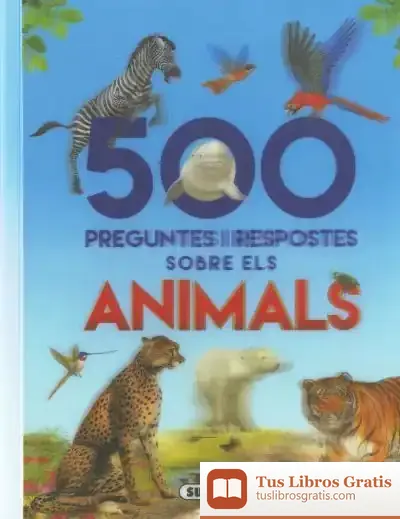 Descargar 500 Preguntes I Respostes Sobre Els Animals de Francisco Arredondo