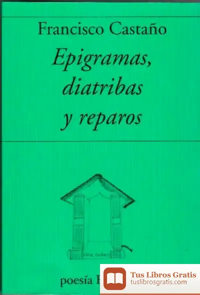 Descargar Epigramas, Diatribas Y Reparos,799