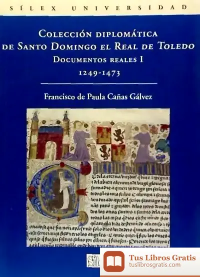 Descargar Colección Diplomática De Santo Domingo El Real De Toledo de José Manuel González Rabanal