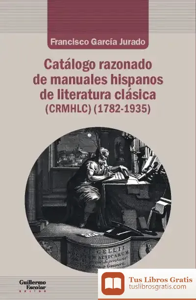 Descargar Catálogo Razonado De Manuales Hispanos De Literatura Clásica (1782-1935)