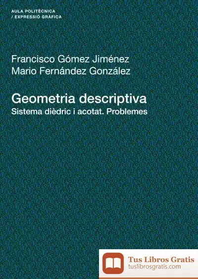 Descargar Geometria Descriptiva. Sistema Dièdric I Acotat. Problemes de Joaquín Lobera