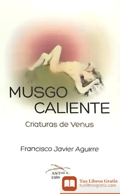 Descargar Musgo Caliente de Francisco Javier Aguirre
