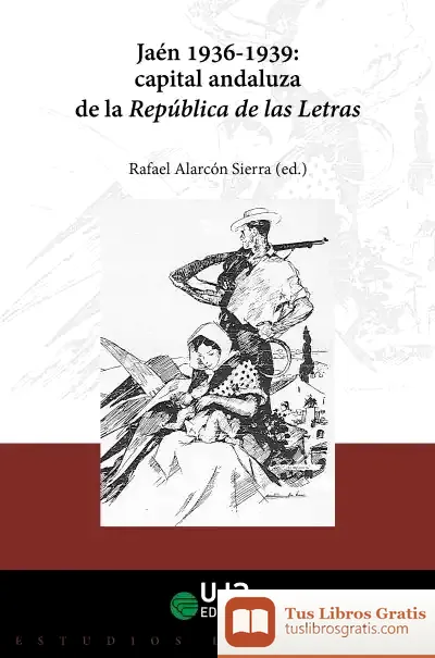 Descargar Jaén, 1936-1939: Capital Andaluza De La República De Las Letras