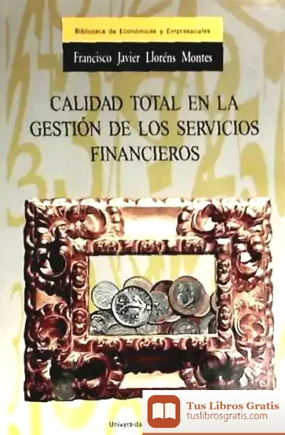 Descargar Calidad Total En La Gestión De Los Servicios Financieros de Luis Granados Sanguinetti