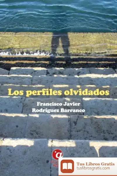 Descargar Los Perfiles Olvidados de Francisco Javier Rodríguez Barranco