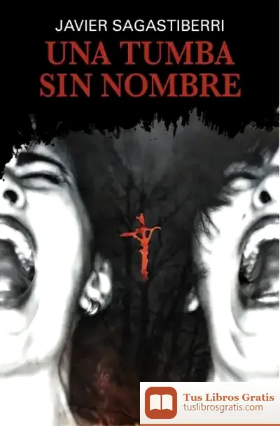 Descargar Una Tumba Sin Nombre de Francisco Javier Sagastiberri Arruebarrena